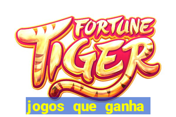 jogos que ganha dinheiro sem pagar